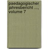 Paedagogischer Jahresbericht ..., Volume 7 door Onbekend