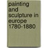 Painting And Sculpture In Europe 1780-1880