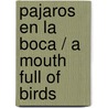Pajaros en la boca / A Mouth Full of Birds door Samanta Schweblin