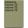Palaestra, Volume 73; Volume 75; Volume 79 by Anonymous Anonymous