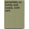 Pamphlets On Turkey And Russia, Xixth Cent by . Anonymous