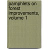 Pamphlets on Forest Improvements, Volume 1 by Unknown