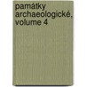 Památky Archaeologické, Volume 4 by Spolek Historick V. Praze