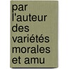 Par L'Auteur Des Variétés Morales Et Amu by Franois Blanchet