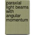 Paraxial Light Beams With Angular Momentum
