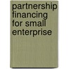 Partnership Financing For Small Enterprise door Malcolm Harper