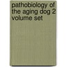 Pathobiology of the Aging Dog 2 Volume Set door William W. Carlton