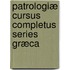 Patrologiæ Cursus Completus Series Græca