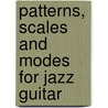 Patterns, Scales and Modes for Jazz Guitar by Arnie Berle