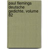 Paul Flemings Deutsche Gedichte, Volume 82 door Paul Flemming