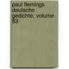 Paul Flemings Deutsche Gedichte, Volume 83 door Anonymous Anonymous