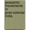 Peasants' Movements in Post-Colonial India door Debal K. Singharoy