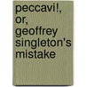 Peccavi!, Or, Geoffrey Singleton's Mistake door Arthur George Griffiths