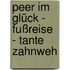 Peer im Glück - Fußreise - Tante Zahnweh