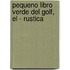 Pequeno Libro Verde del Golf, El - Rustica