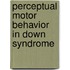 Perceptual Motor Behavior in Down Syndrome