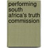 Performing South Africa's Truth Commission