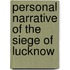 Personal Narrative of the Siege of Lucknow