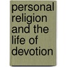 Personal Religion And The Life Of Devotion door William R. Inge