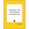 Pessimism And The Religious Conscienceless by T.B. Kilpatrick