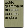 Petite Grammaire Franaise Pour Les Anglais door Lambert Sauvuer