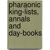 Pharaonic King-Lists, Annals and Day-Books door Donald B. Redford