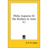 Philip Augustus Or The Brothers In Arms V1 door George Payne Rainsford James