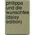 Philippa Und Die Wunschfee (daisy Edition)