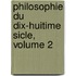 Philosophie Du Dix-Huitime Sicle, Volume 2