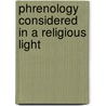Phrenology Considered In A Religious Light by S. D. Pugh