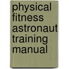 Physical Fitness Astronaut Training Manual door A. Eugene Coleman