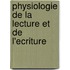Physiologie De La Lecture Et De L'Ecriture