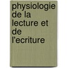 Physiologie De La Lecture Et De L'Ecriture door Emile Javal