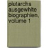 Plutarchs Ausgewhlte Biographien, Volume 1