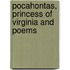 Pocahontas, Princess Of Virginia And Poems