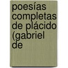 Poesías Completas De Plácido (Gabriel De by Plcido