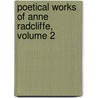 Poetical Works of Anne Radcliffe, Volume 2 door Ann Ward Radcliffe