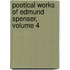 Poetical Works of Edmund Spenser, Volume 4