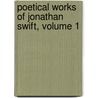 Poetical Works of Jonathan Swift, Volume 1 door Onbekend