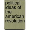 Political Ideas of the American Revolution door Randolph Greenfield Adams