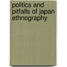 Politics And Pitfalls Of Japan Ethnography door Jennifer Robertson
