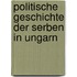 Politische Geschichte Der Serben in Ungarn