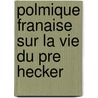 Polmique Franaise Sur La Vie Du Pre Hecker by Emmanuel Coppinger