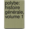 Polybe: Histoire Générale, Volume 1 door Polybe