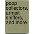 Poop Collectors, Armpit Sniffers, and More
