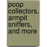 Poop Collectors, Armpit Sniffers, and More door Virginia Silverstein