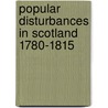 Popular Disturbances In Scotland 1780-1815 door Kenneth J. Logue