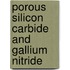 Porous Silicon Carbide And Gallium Nitride