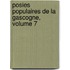 Posies Populaires de La Gascogne, Volume 7