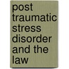 Post Traumatic Stress Disorder And The Law door Trevor Hicks